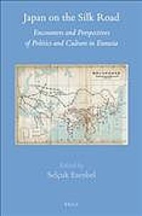 cover of the book Japan on the Silk Road : Encounters and Perspectives of Politics and Culture in Eurasia