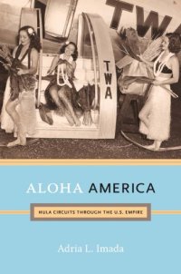 cover of the book Aloha America: Hula Circuits Through the U.S. Empire