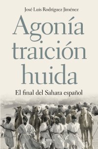 cover of the book Agonía, traición, huida. El final del Sahara español