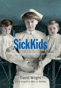 cover of the book SickKids: The History of the Hospital for Sick Children