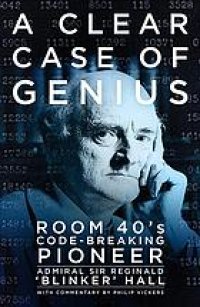 cover of the book A clear case of genius: Room 40’s code-breaking pioneer