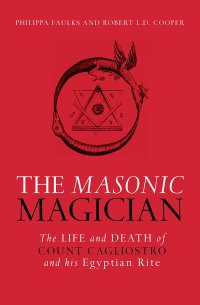 cover of the book The Masonic magician: the life and death of Count Cagliostro and his Egyptian rite