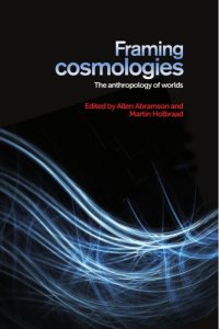 cover of the book Framing Cosmologies: The Anthropology of Worlds