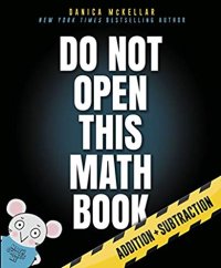 cover of the book Do not open this math book: addition + subtraction