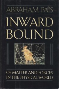 cover of the book Inward Bound Of Matter And Forces In The Physical World