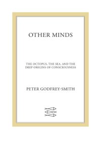 cover of the book Other Minds: The Octopus, The Sea, and the Deep Origins of Consciousness