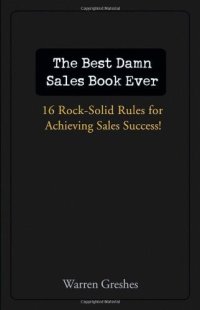 cover of the book The Best Damn Sales Book Ever: 16 Rock-Solid Rules for Achieving Sales Success!