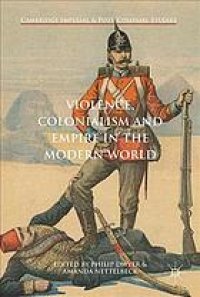 cover of the book Violence, colonialism and empire in the modern world