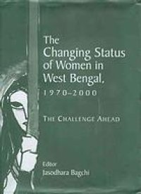 cover of the book The changing status of women in West Bengal, 1970-2000 : the challenge ahead