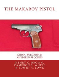 cover of the book The Makarov Pistol: China, Bulgaria & Khyber Pass Copies