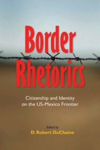 cover of the book Border rhetorics: citizenship and identity on the US-Mexico frontier