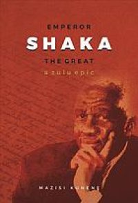 cover of the book Emperor Shaka the Great : a Zulu epic