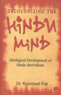 cover of the book Decolonizing The Hindu Mind: 1