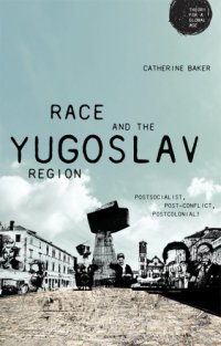 cover of the book Race and the Yugoslav Region: Postsocialist, Post-Conflict, Postcolonial?