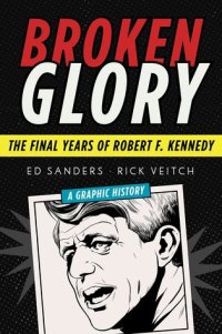 cover of the book Broken Glory: The Final Years of Robert F. Kennedy