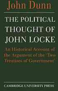 cover of the book The political thought of John Locke : an historical account of the argument of the ’Two treatises of government’