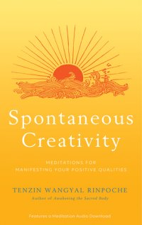 cover of the book Spontaneous Creativity: Meditations for Manifesting Your Positive Qualities