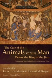 cover of the book The Case of the Animals versus Man Before the King of the Jinn: A translation from the Epistles of the Brethren of Purity