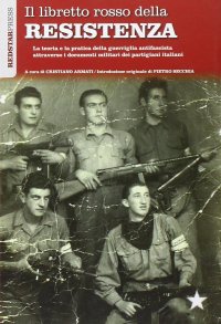 cover of the book Il libretto rosso della resistenza. La teoria e la pratica della guerriglia antifascista attraverso i documenti militari dei partigiani italiani