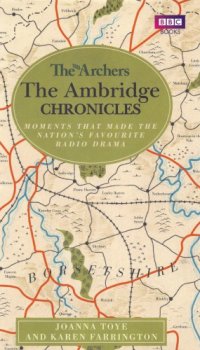 cover of the book The Archers: The Ambridge chronicles: moments that made the nation’s favourite radio drama