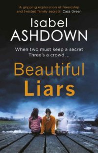 cover of the book Beautiful Liars: a gripping thriller about friendship, dark secrets and bitter betrayal