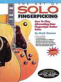 cover of the book The art of solo fingerpicking : how to play alternating-bass fingerstyle guitar solos