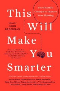 cover of the book This Will Make You Smarter: New Scientific Concepts to Improve Your Thinking