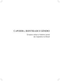 cover of the book Capoeira, Identidade e Gênero : Ensaios sobre a história social da Capoeira no Brasil