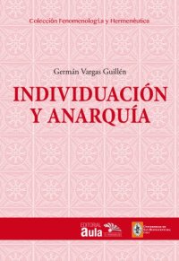 cover of the book Individuación y Anarquía: Metafísica y Fenomenología de la Individuación.