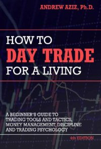 cover of the book How to Day Trade for a Living: Tools, Tactics, Money Management, Discipline and Trading Psychology