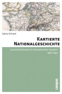 cover of the book Kartierte Nationalgeschichte : Geschichtsatlanten im internationalen Vergleich 1860 - 1960