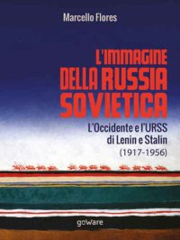 cover of the book L’immagine della Russia sovietica. L’Occidente e l’URSS di Lenin e Stalin (1917-1956)