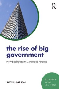 cover of the book The rise of big government : how egalitarianism conquered America