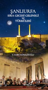 cover of the book Şanlıurfa sıra gecesi geleneği ve türküleri