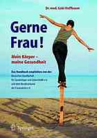 cover of the book Gerne Frau! : mein Körper--meine Gesundheit