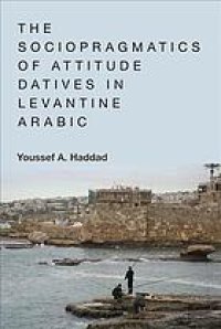 cover of the book The sociopragmatics of attitude datives in Levantine Arabic