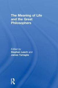 cover of the book The Meaning of Life and the Great Philosophers