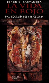 cover of the book La Vida en Rojo - Una biografía del Che Guevara