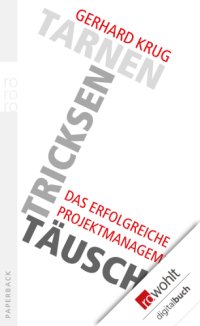 cover of the book Tarnen, tricksen, täuschen Das erfolgreiche Projektmanagement