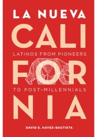 cover of the book La Nueva California: Latinos from Pioneers to Post-Millennials