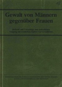 cover of the book Gewalt von Männern gegenüber Frauen : Befunde u. Vorschläge zum polizeil. Umgang mit weibl. Opfern von Gewalttaten