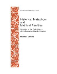 cover of the book Historical Metaphors and Mythical Realities - Structure in the Early History of the Sandwich Islands Kingdom