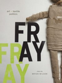 cover of the book Fray : Art + Textile Politics