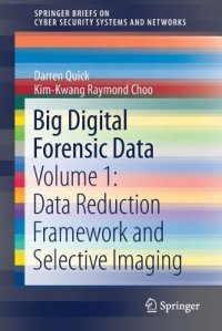 cover of the book Big Digital Forensic Data: Volume 1: Data Reduction Framework and Selective Imaging