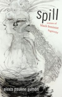 cover of the book Spill: Scenes of Black Feminist Fugitivity