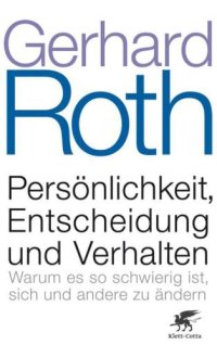 cover of the book Persönlichkeit, Entscheidung und Verhalten Warum es so schwierig ist, sich und andere zu ändern