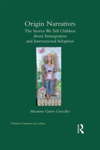 cover of the book Origin Narratives: The Stories We Tell Children About Immigration and International Adoption