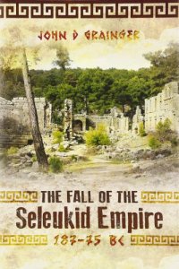 cover of the book The Fall of the Seleukid Empire, 187-75 BC