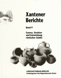 cover of the book Genese, Struktur und Entwicklung römischer Städte im 1. Jahrhundert n. Chr. in Nieder- und Obergermanien : Kolloquium vom 17. bis 19. Februar 1998 im Regionalmuseum Xanten