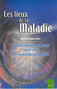 cover of the book Les lieux de la maladie : Quand un regard homéopathique livre le secret des localisations pathologiques